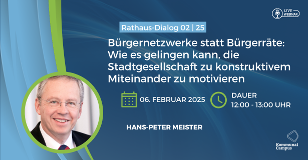 Rathaus-Dialog 02|25: Bürgernetzwerke statt Bürgerräte: Wie es gelingen kann, die Stadtgesellschaft zu konstruktivem Miteinander zu motivieren.